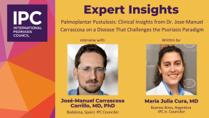 Expert Insights event by International Psoriasis Council featuring Dr. José-Manuel Carrascosa Carrillo and Dr. María Julia Cura, discussing psoriasis and palmoplantar pustulosis challenges, with portraits of both doctors.